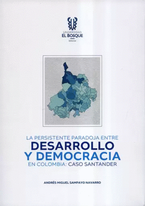 LA PERSISTENTE PARADOJA ENTRE DESARROLLO Y DEMOCRACIA EN COLOMBIA: CASO SANTANDER