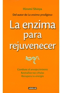 LA ENZIMA PARA REJUVENECER - HIROMI SHINYA