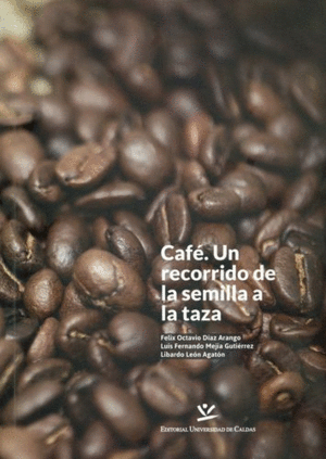 CAFÉ. UN RECORRIDO DE LA SEMILLA A LA TAZA