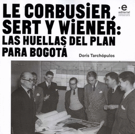 LE CORBUSIER, SERT Y WIENER: LAS HUELLAS DEL PLAN PARA BOGOTÁ