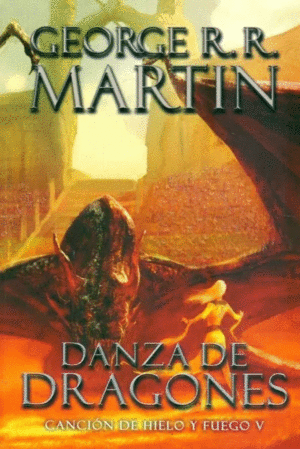 CANCION DE HIELO Y FUEGO V: DANZA DE DRAGONES