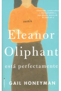 ELEANOR OLIPHANT ESTÁ PERFECTAMENTE