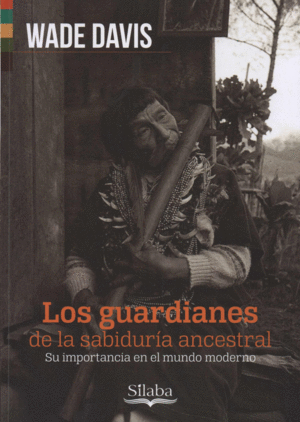 LOS GUARDIANES DE LA SABIDURIA ANCESTRAL