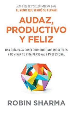 Audazproductivo Y Feliz Robin Sharma Robin Sharma Libro