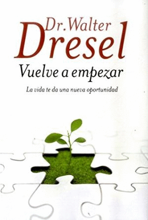 VUELVE A EMPEZAR - DR. WALTER DRESEL