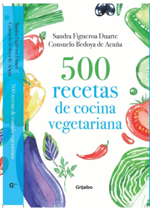 500 RECETAS DE COCINA VEGETARIANA. SANDRA FIGUEROA DUARTE - CONSUELO BEDOYA  DE ACUÑA. Libro en papel. 9789588870663 LIBRERIA 9 3/4