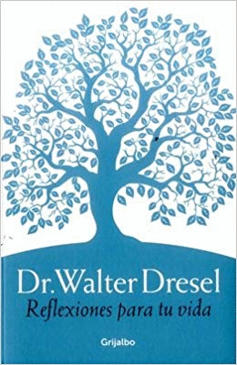 REFLEXIONES PARA TU VIDA -  WALTER DRESEL