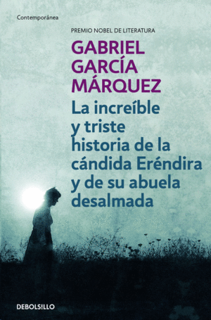 LA INCREIBLE Y TRISTE HISTORIA DE LA CANDIDA ERENDIDA Y DE SU ABUELA DESALMADA