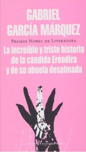 LA INCREIBLE Y TRISTE HISTORIA DE LA CANDIDA ERENDIDA Y SU ABUELA DESALMADA - GABRIEL GARCIA MARQUEZ