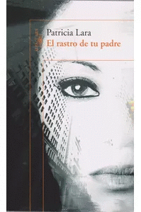 EL RASTRO DE TU PADRE - PATRICIA LARA