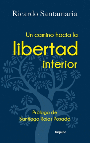 UN CAMINO HACIA LA LIBERTAD INTERIOR - RICARDO SANTAMARIA