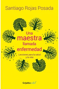 UNA MAESTRA LLAMADA ENFERMEDAD - SANTIAGO ROJAS POSADA