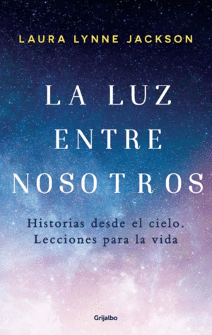 LA LUZ ENTRE NOSOTROS - LAURA LYNNE JACKSON