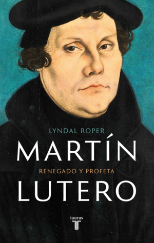 MARTIN LUTERO RENEGADO Y PROFETA