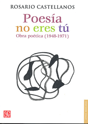 POESÍA NO ERES TÚ: OBRA POÉTICA (1948 - 1971)