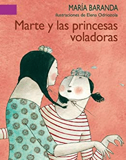 MARTE Y LAS PRINCESAS VOLADORAS - MARIA BARANDA - IL. ELENA ODRIOZOLA