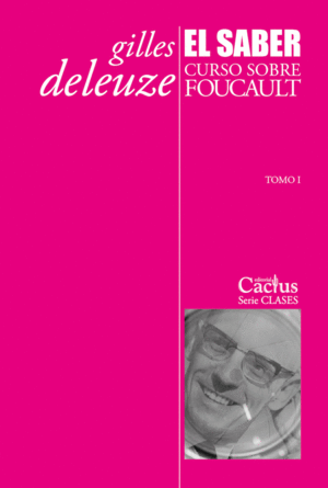 EL SABER. CURSO SOBRE FOUCAULT - TOMO I