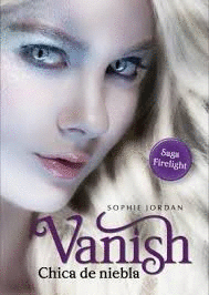 VANISH : CHICA DE NIEBLA - SOPHIE JORDAN