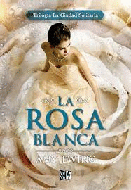 LA ROSA BLANCA - AMY EWING