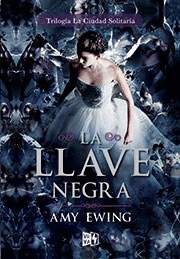 LA CIUDAD SOLITARIA : LA LLAVE NEGRA - AMY EWING