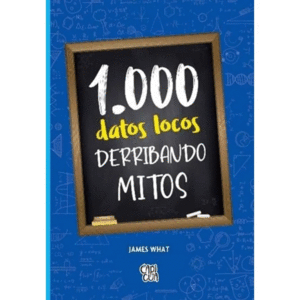 1000 DATOS LOCOS - DERRIBANDO MITOS