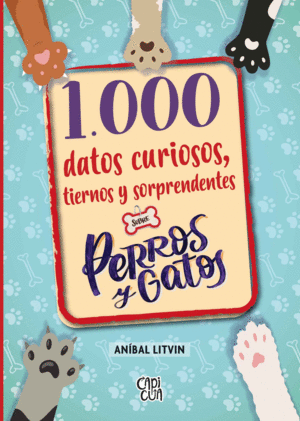 1.000 DATOS CURIOSOS, TIERNOS Y SORPRENDENTES SOBRE PERROS Y GATOS