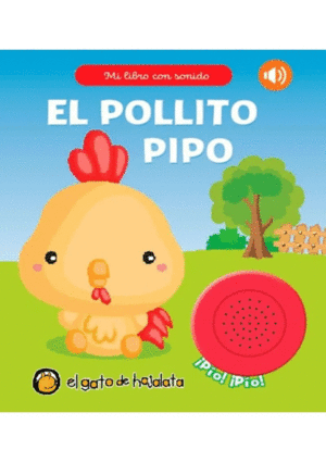 MI LIBRO CON SONIDO: EL POLLITO PIPO