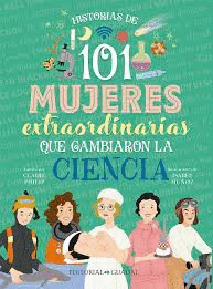 HISTORIAS DE 101 MUJERES EXTRAORDINARIAS QUE CAMBIARON LA CIENCIA