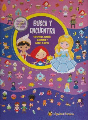 BUSCA Y ENCUENTRA CAPERUCITA, ALADINO, CENICIENTA Y HANSEL Y GRETEL