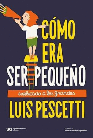 COMO ERA SER PEQUEÑO EXPLICADO A LOS GRANDES