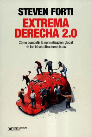 EXTREMA DERECHA 2.0. CÓMO COMBATIR LA NORMALIZACIÓN GLOBAL DE LAS IDEAS ULTRADERECHISTAS