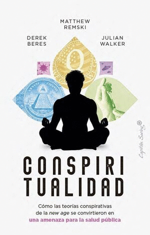 CONSPIRITUALIDAD COMO LAS TEORIAS CONSPIRATIVAS DE LA NEW AGE SE CONVIRTIERON