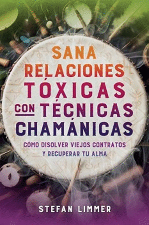 SANA RELACIONES TÓXICAS CON TÉCNICAS CHAMÁNICAS