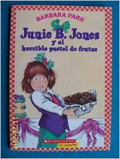 JUNIE B. JONES Y EL HORRIBLE PASTEL DE FRUTAS - BARBARA PARK
