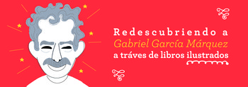 Redescubriendo a Gabriel García Márquez