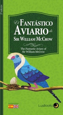 EL FANTASTICO AVIARIO DE  SIR WILLIAM MCCROW