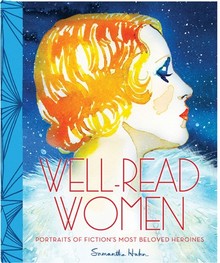 WELL-READ WOMEN: PORTRAITS OF FICTIONS MOST BELOVED HEROINES - SAMANTHA HAHN