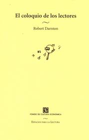 EL COLOQUIO DE LOS LECTORES - ROBERT DARNTON