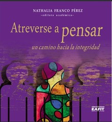 ATREVERSE A PENSAR: UN CAMINO HACIA LA INTEGRIDAD - NATHALIA FRANCO