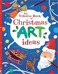 THE USBORNE BOOK OF CHRISTMAS ART IDEAS