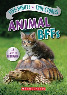 FIVE-MNUTE TRUE STORIES ANIMAL BFFS