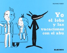 YO EL LOBO Y LAS VACACIONES CON EL ABU .- DELPHINE PERRET