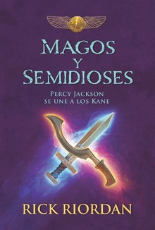 MAGOS Y SEMIDIOSES: PERCY JACKSON SE UNE A LOS KANE