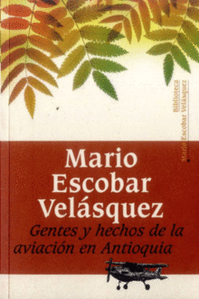 GENTES Y HECHOS DE LA AVIACIÓN EN ANTIOQUIA