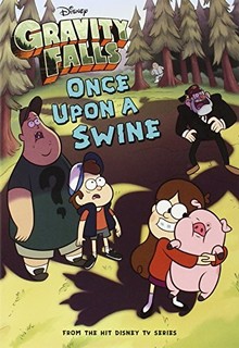 GRAVITY FALLS ONCE UPON A SWINE