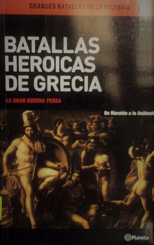 BATALLAS HEROICAS DE GRECIA LA GRAN GUERRA PERSA