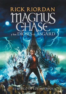 MAGNUS CHASE Y LOS DIOSES DE ASGARD 3: EL BARCO DE LOS MUERTOS