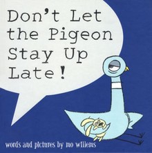 DON'T LET THE PIGEON STAY UP LATE!