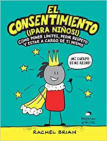 EL CONSENTIMIENTO (¡PARA NIÑAS Y  NIÑOS!).