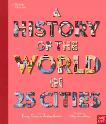 BRITISH MUSEUM: A HISTORY OF THE WORLD IN 25 CITIES